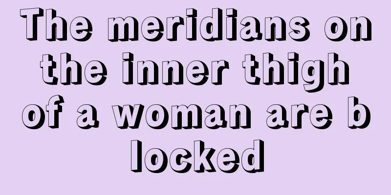 The meridians on the inner thigh of a woman are blocked