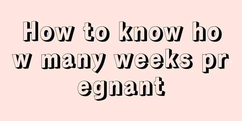 How to know how many weeks pregnant