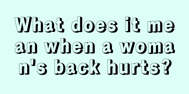 What does it mean when a woman's back hurts?