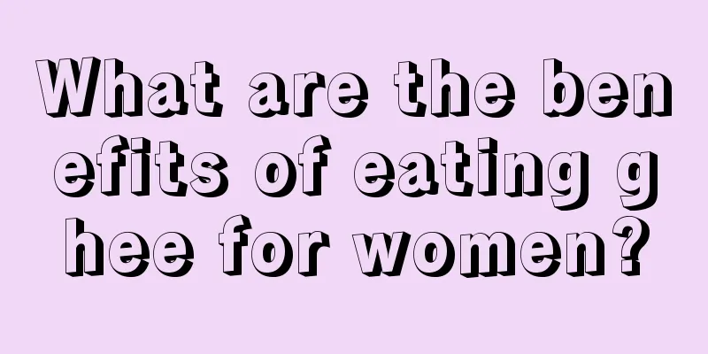 What are the benefits of eating ghee for women?