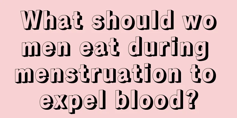 What should women eat during menstruation to expel blood?