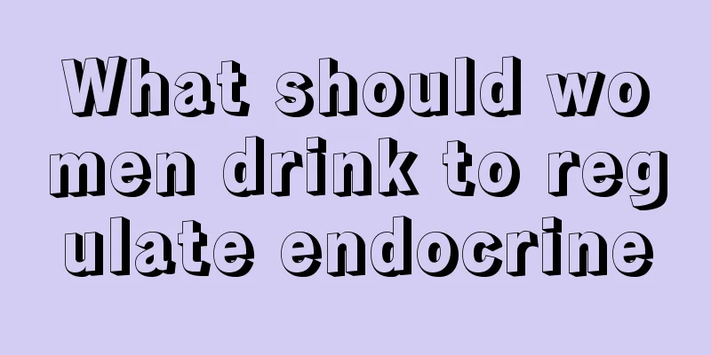 What should women drink to regulate endocrine