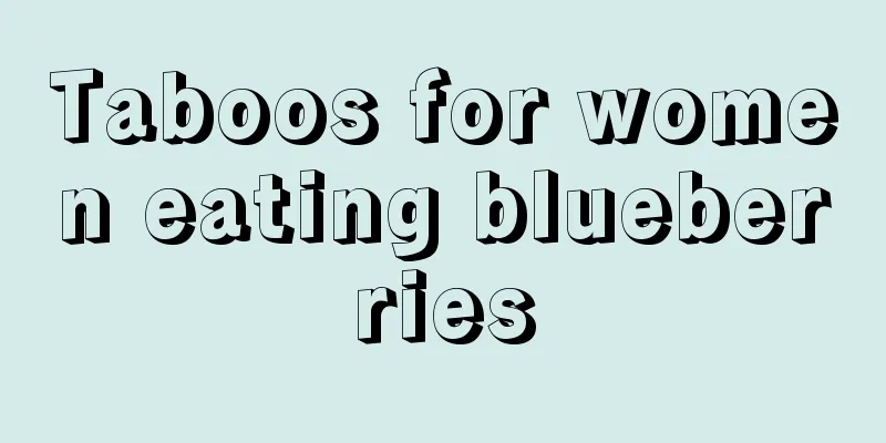 Taboos for women eating blueberries