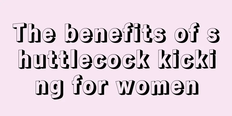 The benefits of shuttlecock kicking for women