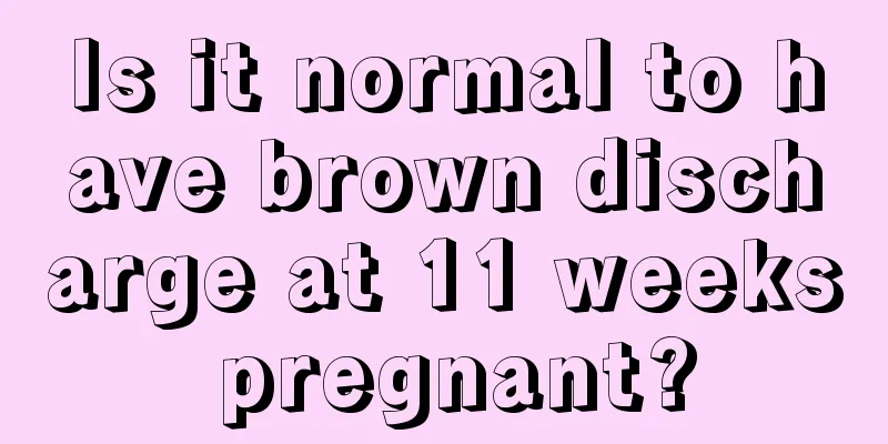 Is it normal to have brown discharge at 11 weeks pregnant?