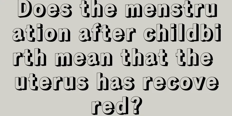 Does the menstruation after childbirth mean that the uterus has recovered?