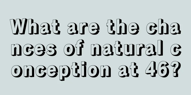 What are the chances of natural conception at 46?