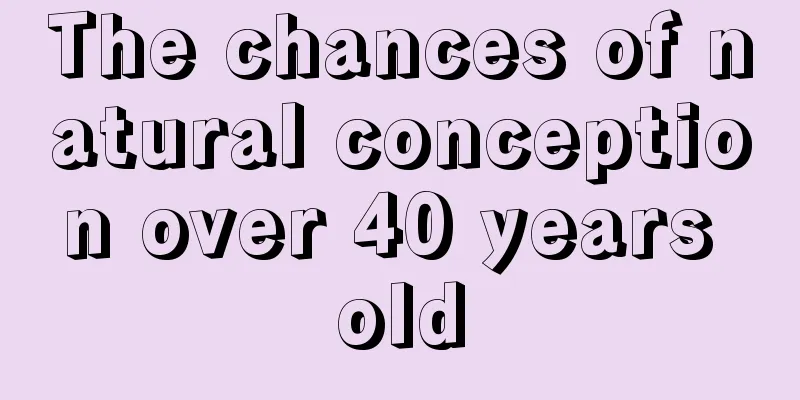 The chances of natural conception over 40 years old