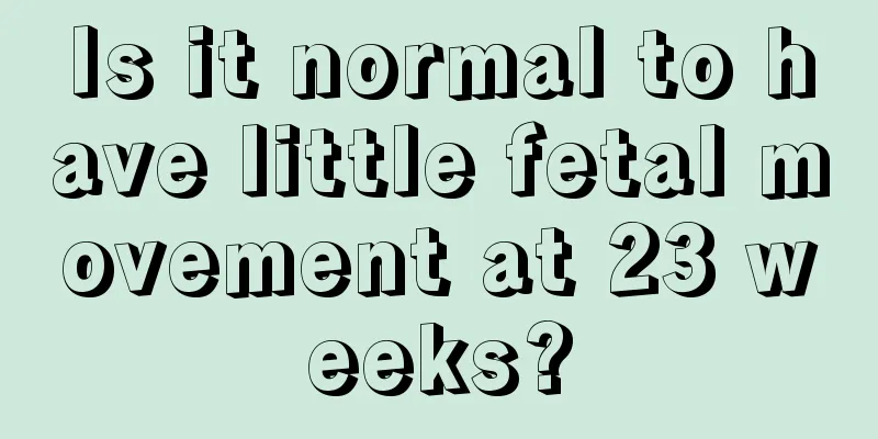 Is it normal to have little fetal movement at 23 weeks?