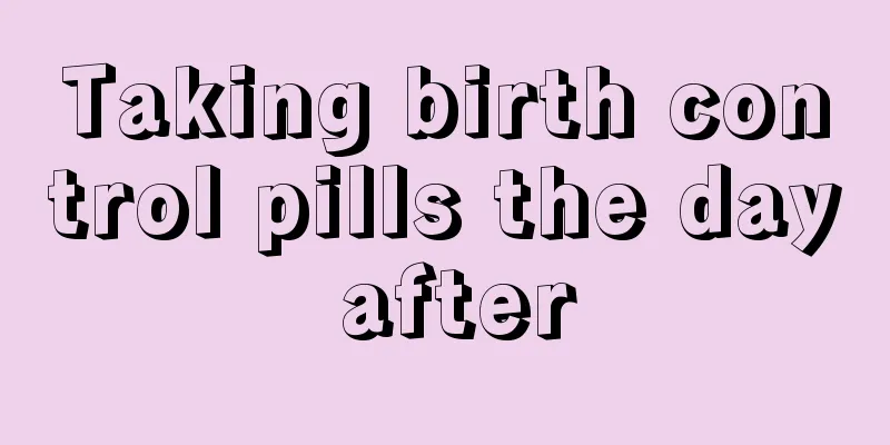 Taking birth control pills the day after