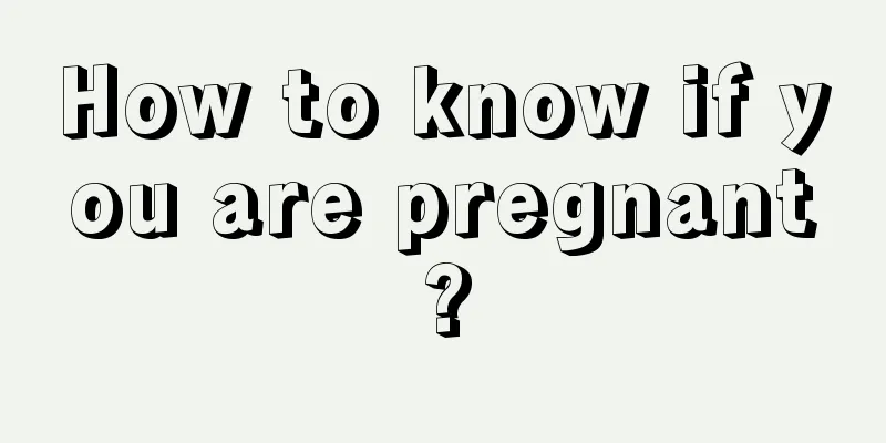 How to know if you are pregnant?