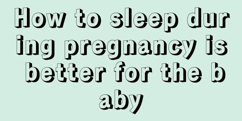 How to sleep during pregnancy is better for the baby