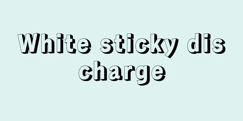 White sticky discharge