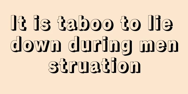 It is taboo to lie down during menstruation