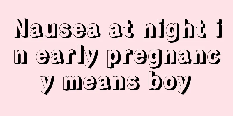 Nausea at night in early pregnancy means boy