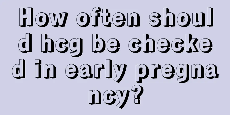 How often should hcg be checked in early pregnancy?