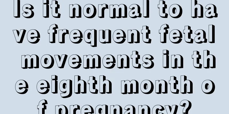 Is it normal to have frequent fetal movements in the eighth month of pregnancy?