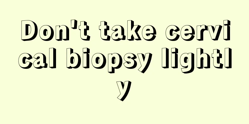 Don't take cervical biopsy lightly