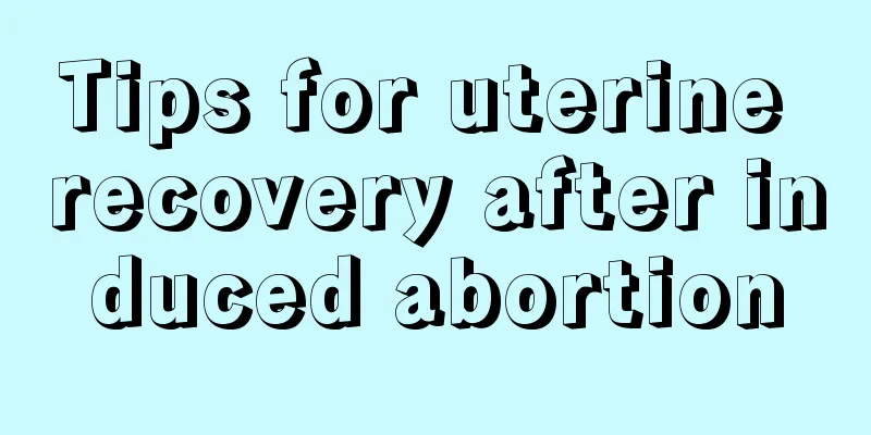 Tips for uterine recovery after induced abortion