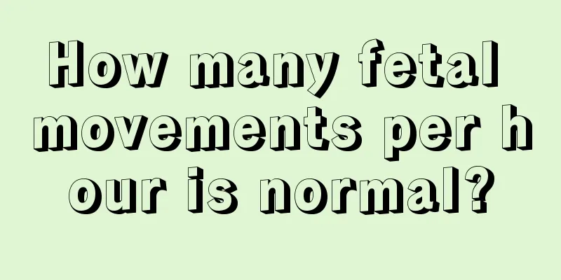 How many fetal movements per hour is normal?