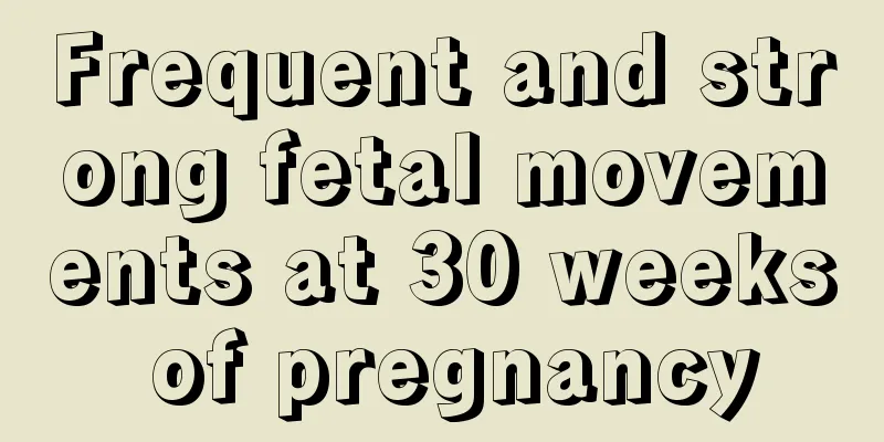 Frequent and strong fetal movements at 30 weeks of pregnancy