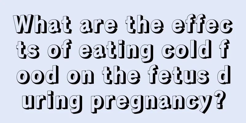 What are the effects of eating cold food on the fetus during pregnancy?