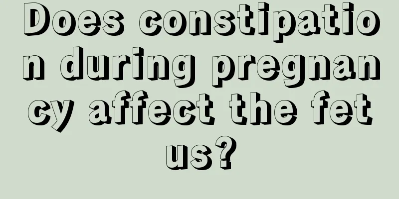 Does constipation during pregnancy affect the fetus?