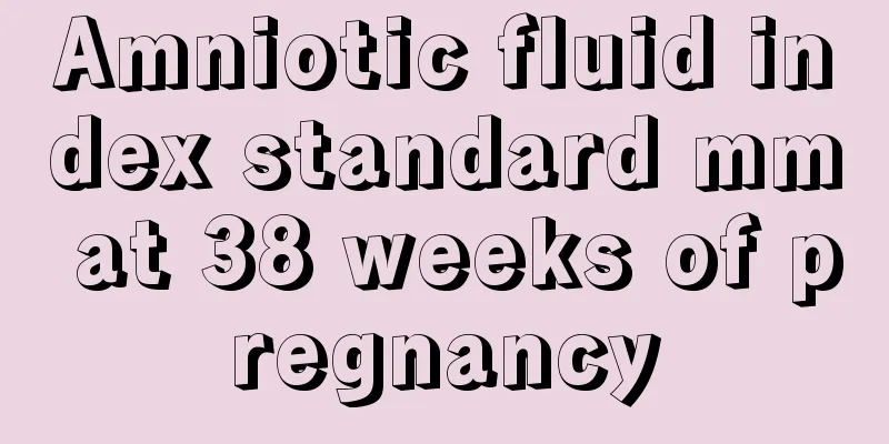 Amniotic fluid index standard mm at 38 weeks of pregnancy