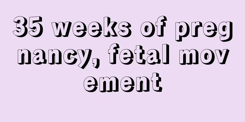 35 weeks of pregnancy, fetal movement