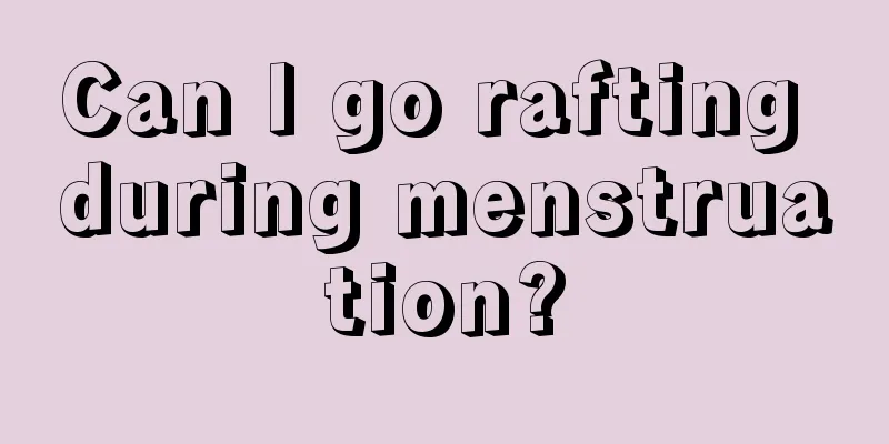 Can I go rafting during menstruation?