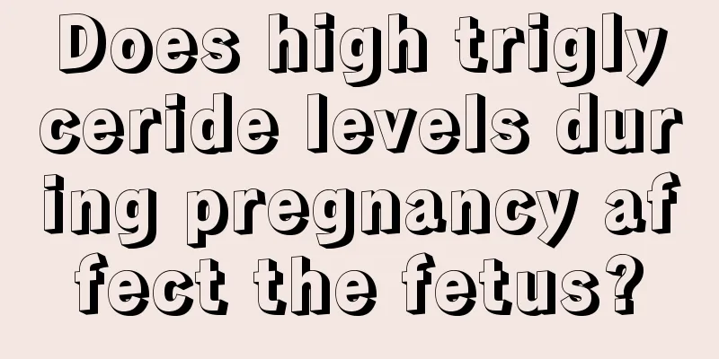 Does high triglyceride levels during pregnancy affect the fetus?