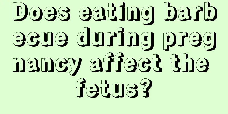 Does eating barbecue during pregnancy affect the fetus?