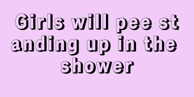 Girls will pee standing up in the shower