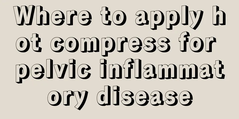 Where to apply hot compress for pelvic inflammatory disease