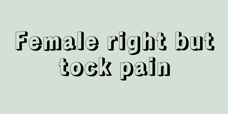 Female right buttock pain