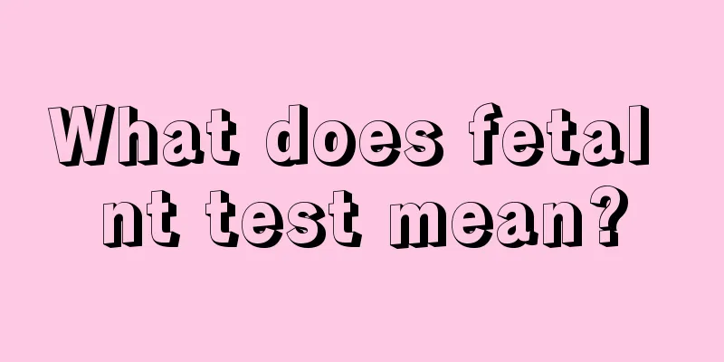 What does fetal nt test mean?