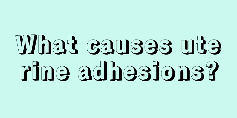 What causes uterine adhesions?