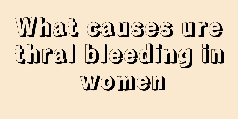 What causes urethral bleeding in women