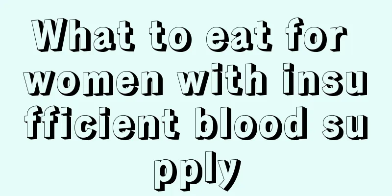 What to eat for women with insufficient blood supply