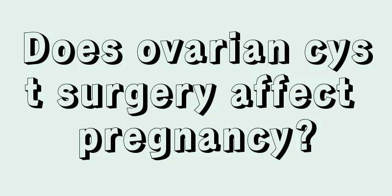 Does ovarian cyst surgery affect pregnancy?