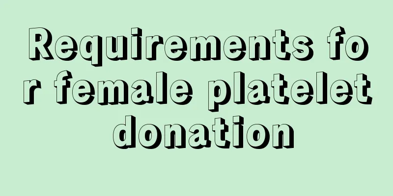 Requirements for female platelet donation