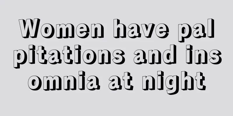 Women have palpitations and insomnia at night