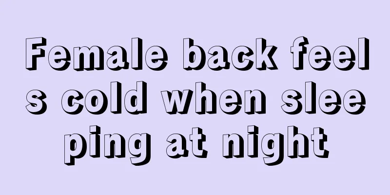 Female back feels cold when sleeping at night