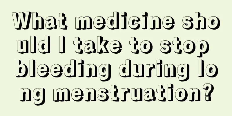 What medicine should I take to stop bleeding during long menstruation?