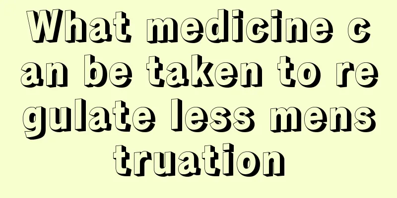 What medicine can be taken to regulate less menstruation