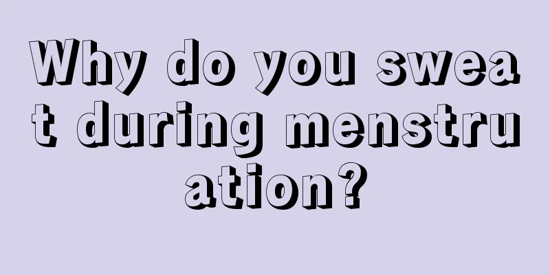 Why do you sweat during menstruation?