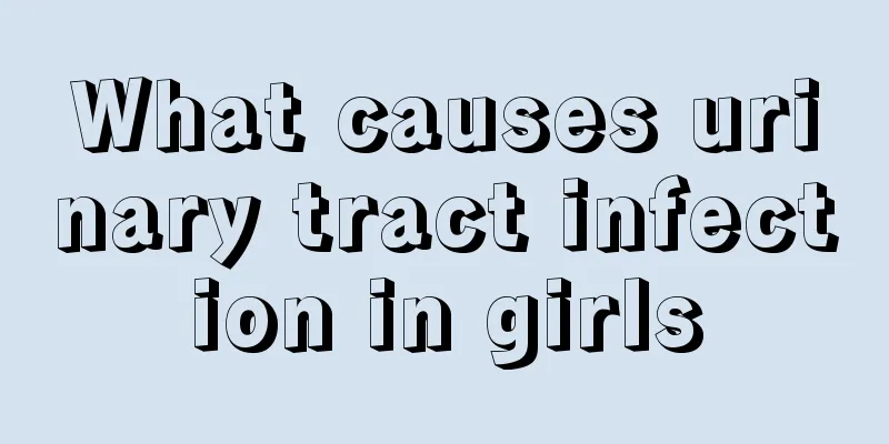 What causes urinary tract infection in girls