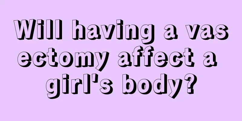 Will having a vasectomy affect a girl's body?