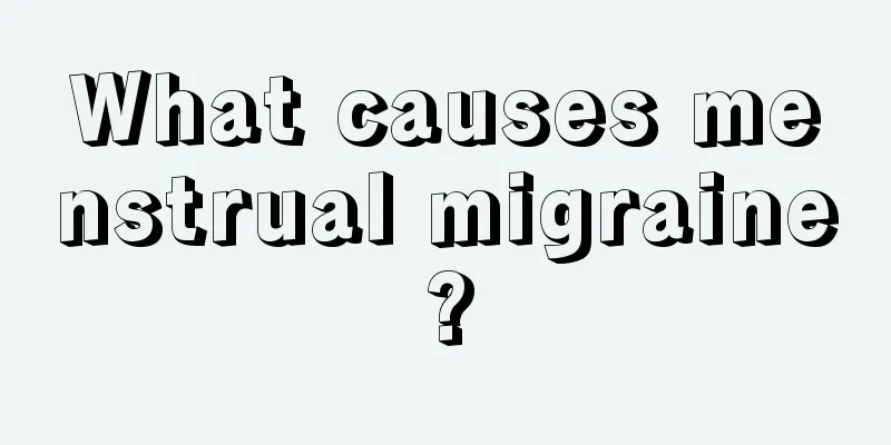 What causes menstrual migraine?