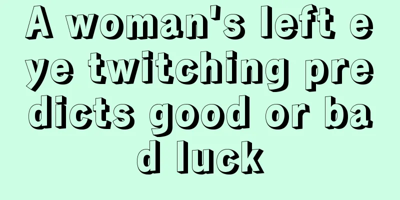 A woman's left eye twitching predicts good or bad luck